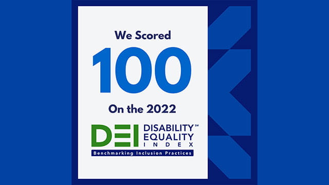 We scored 100 on the 2022 DEI Disability Equality Index. 