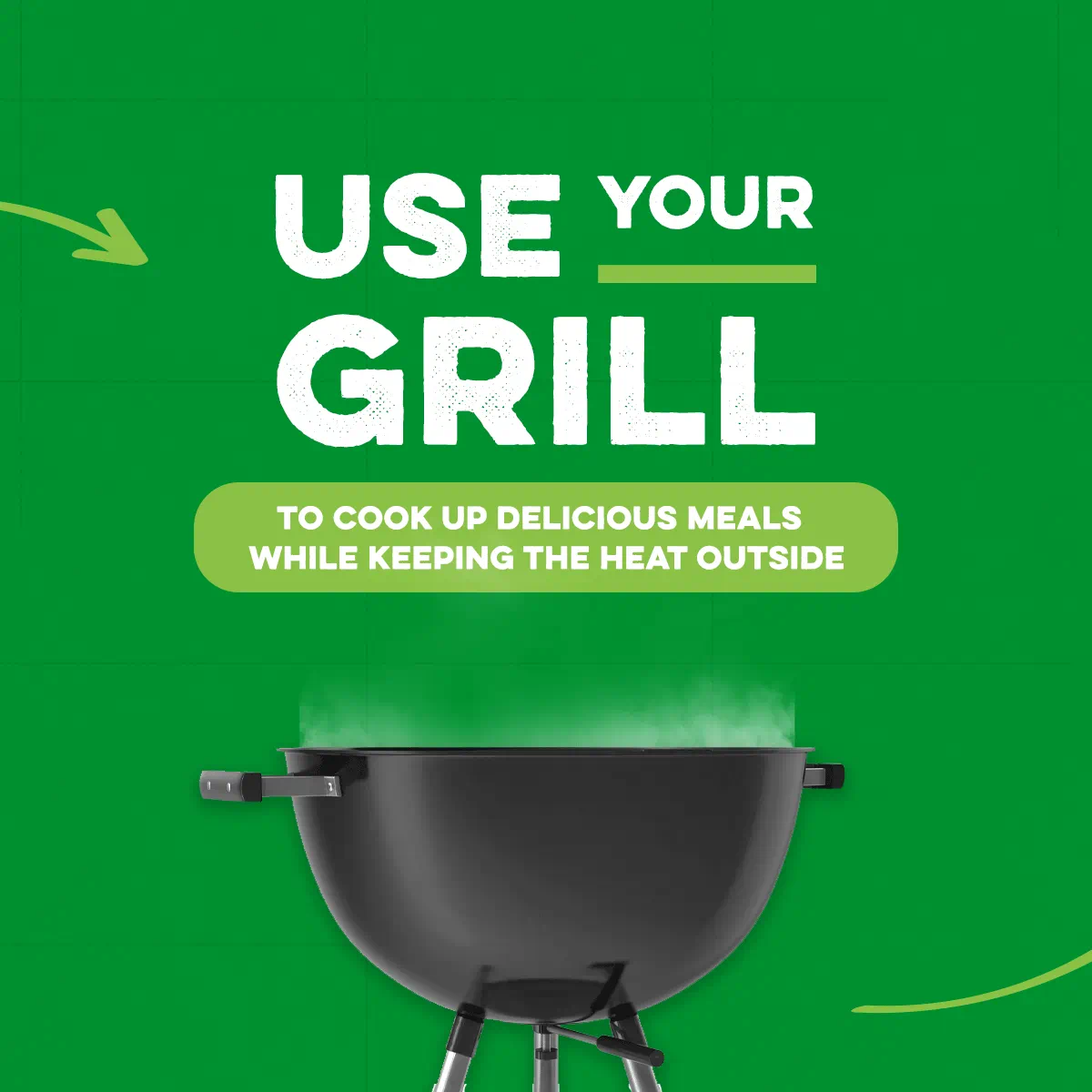 use your grill